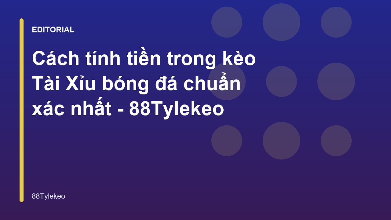 Minh họa cách tính tiền kèo Tài Xỉu bóng đá