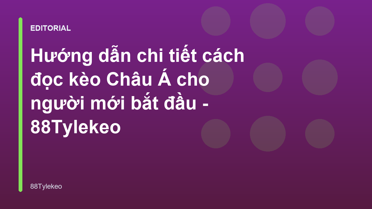 Hướng dẫn đọc kèo Châu Á cho người mới