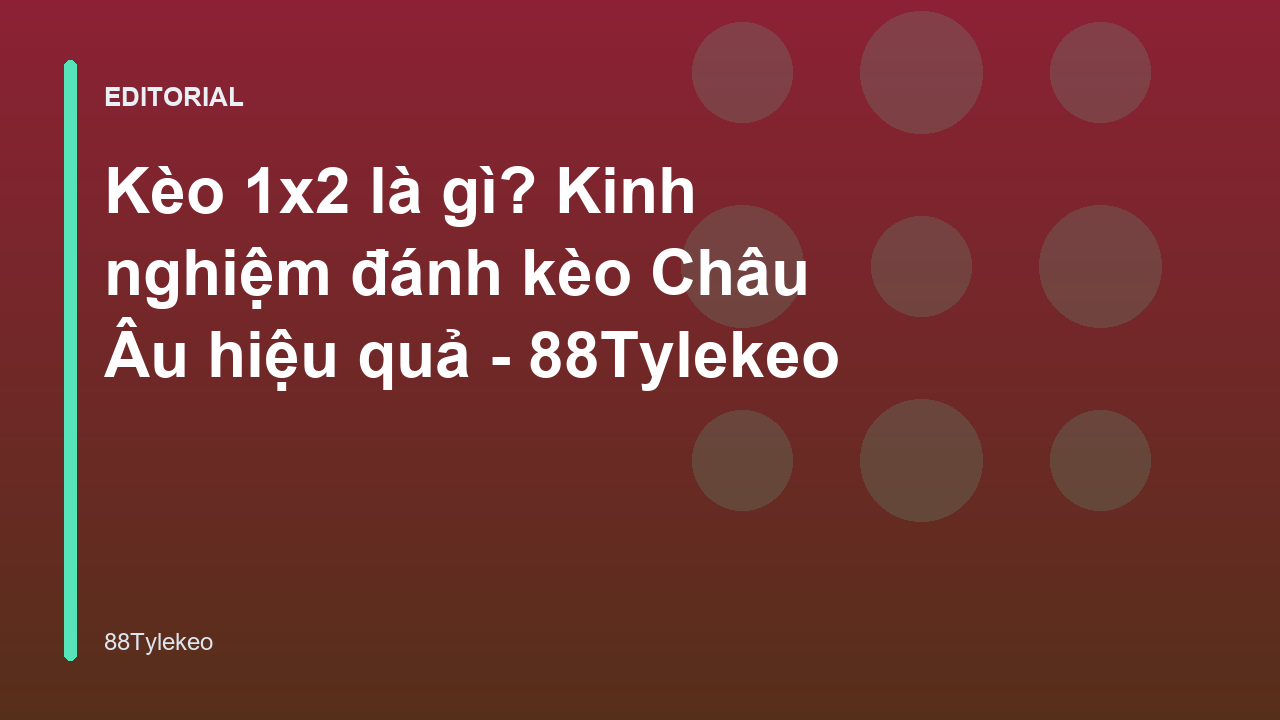 Giải thích kèo 1x2 là gì trong cá cược bóng đá