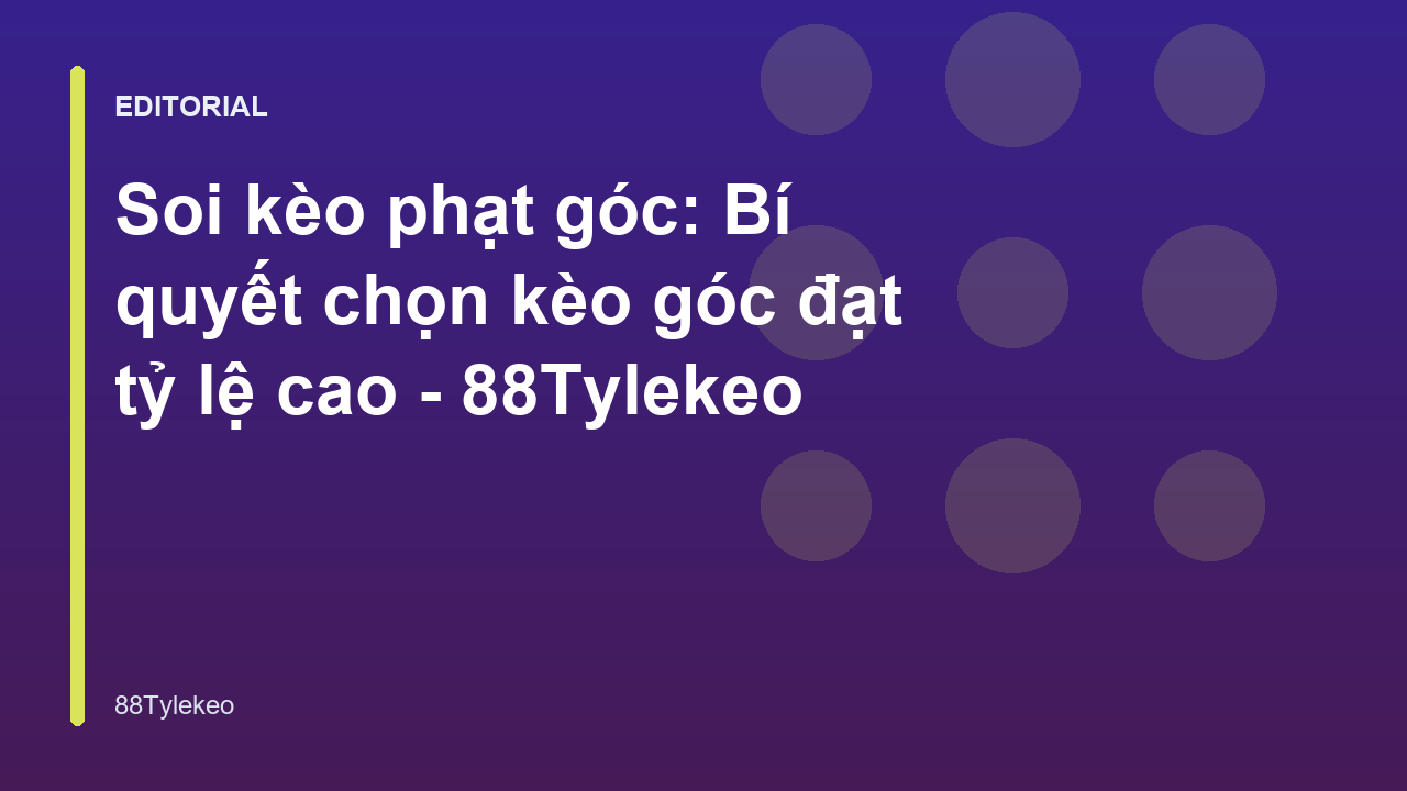 Phân tích chiến thuật soi kèo phạt góc trong bóng đá