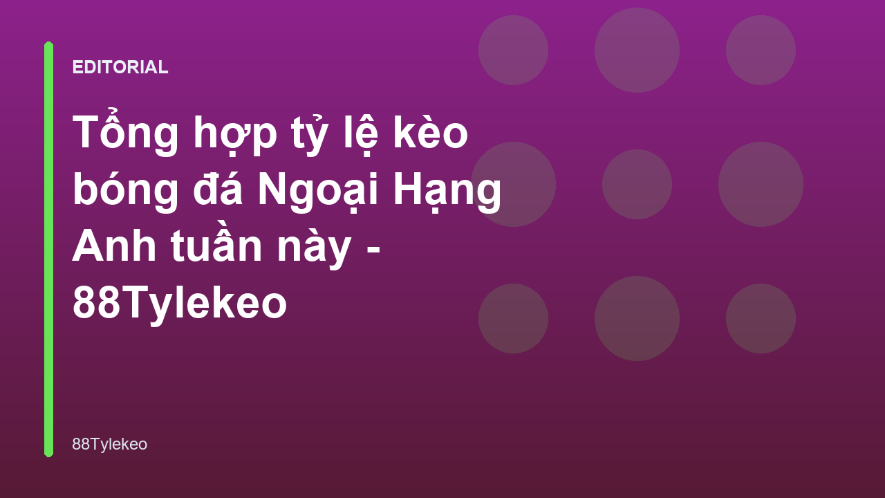 Tổng quan tỷ lệ kèo bóng đá Ngoại Hạng Anh